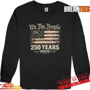 250 Years 1776-2026 250th Anniversary 4th of July Shirt 2 250 Years 1776 2026 250th Anniversary 4th of July Long Sleve.jpg