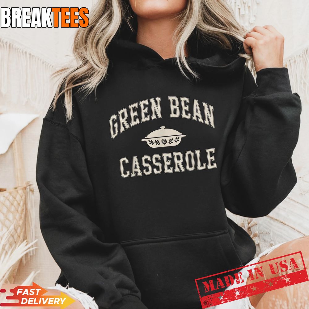 Green Bean Casserole Thanksgiving Shirt Green Bean Casserole Thanksgiving Shirt