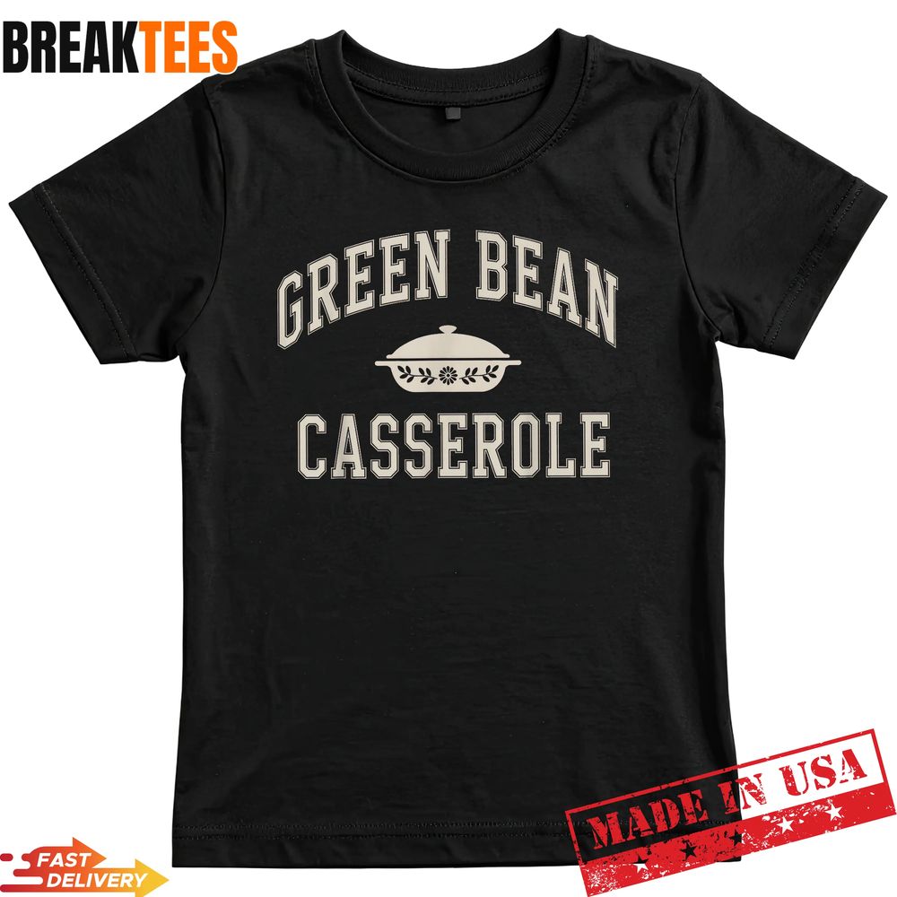 Green Bean Casserole Thanksgiving Shirt Green Bean Casserole Thanksgiving Shirt