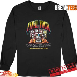 2026 Final Four Men's Basketball The Road Ends Here T-Shirt 2 2026 Final Four Men's Basketball The Road Ends Here Long Sleve.jpg