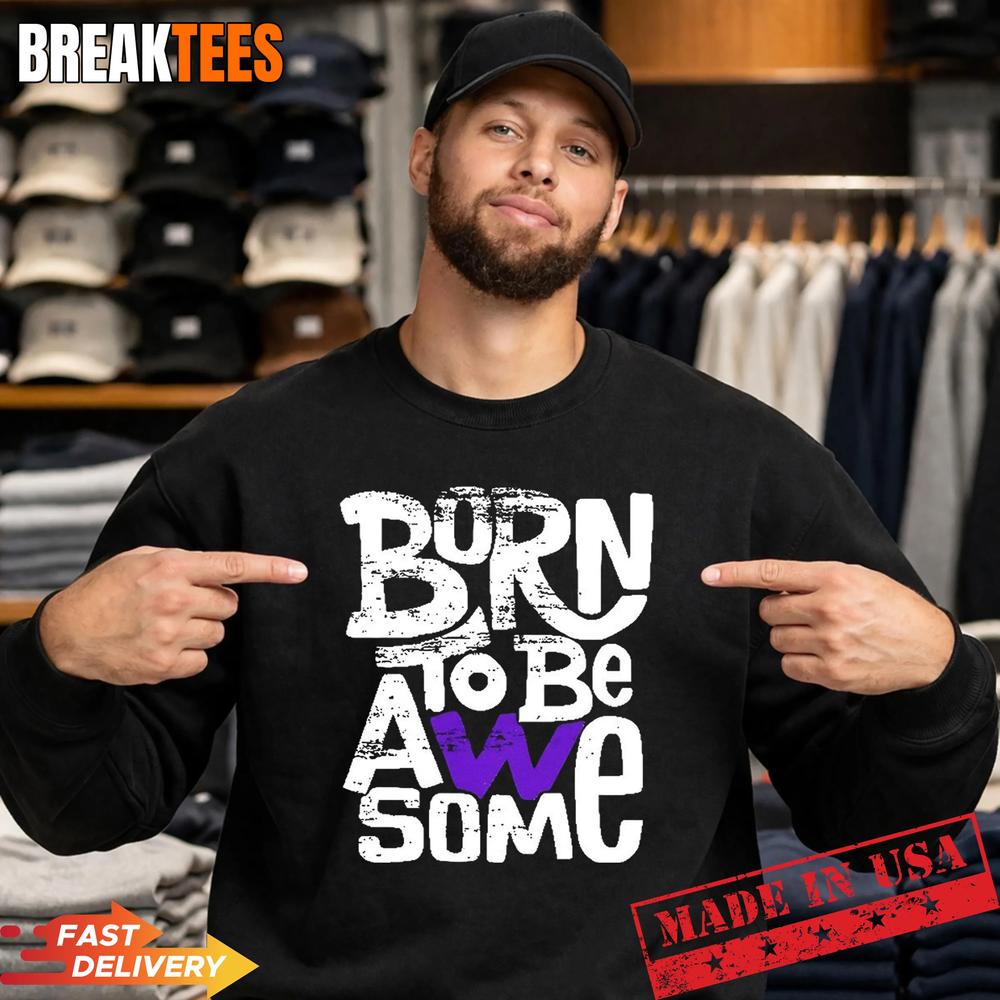 Born To Be Awesome Shirt Born To Be Awesome Shirt
