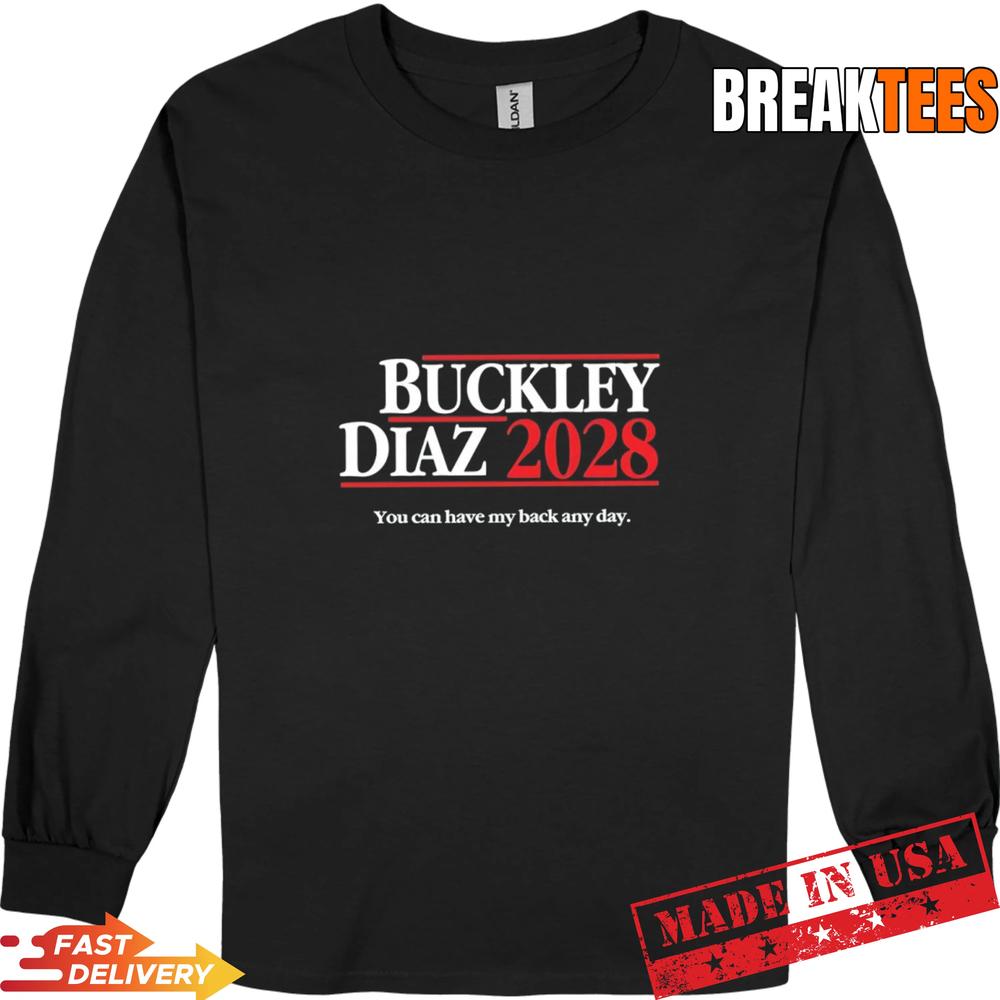 Buckley Diaz 2028 You Can Have My Back Any Day Shirt Buckley Diaz 2028 You Can Have My Back Any Day Shirt