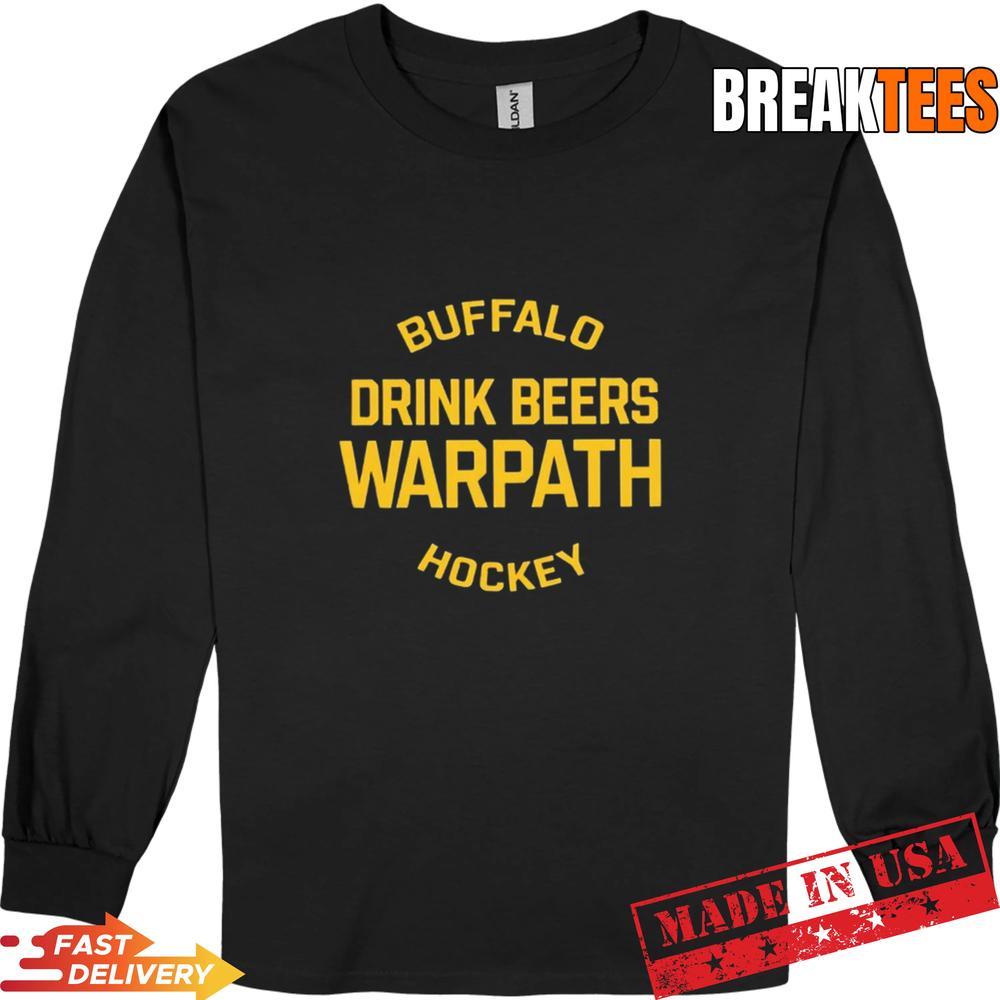 Buffalo Drink Beers Warpath Hockey Shirt Buffalo Drink Beers Warpath Hockey Shirt