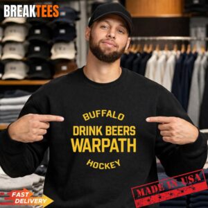 Buffalo Drink Beers Warpath Hockey Shirt 1 Buffalo Drink Beers Warpath Hockey Sweatshirt.jpg