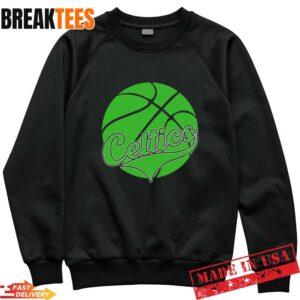 Celticsy Boston Basketball Fan T-Shirt 1 Celticsy Boston Basketball Fan Sweatshirt.jpg