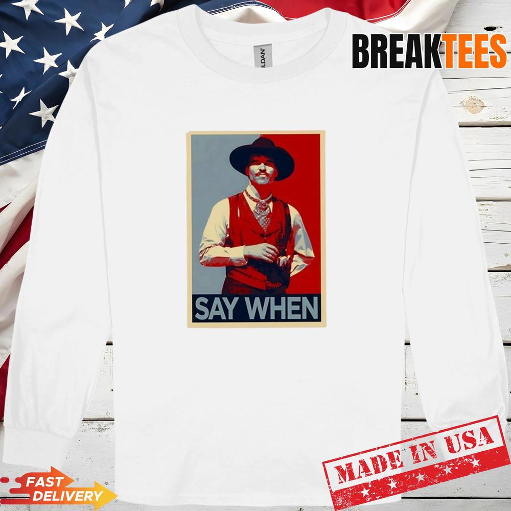 Doc Holliday Tombstone Say When Hope Shirt Doc Holliday Tombstone Say When Hope Shirt