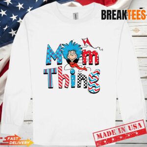 Dr Seuss Merch Shop Mom Thing T-Shirt 2 Dr Seuss Merch Shop Mom Thing Long Sleve.jpg