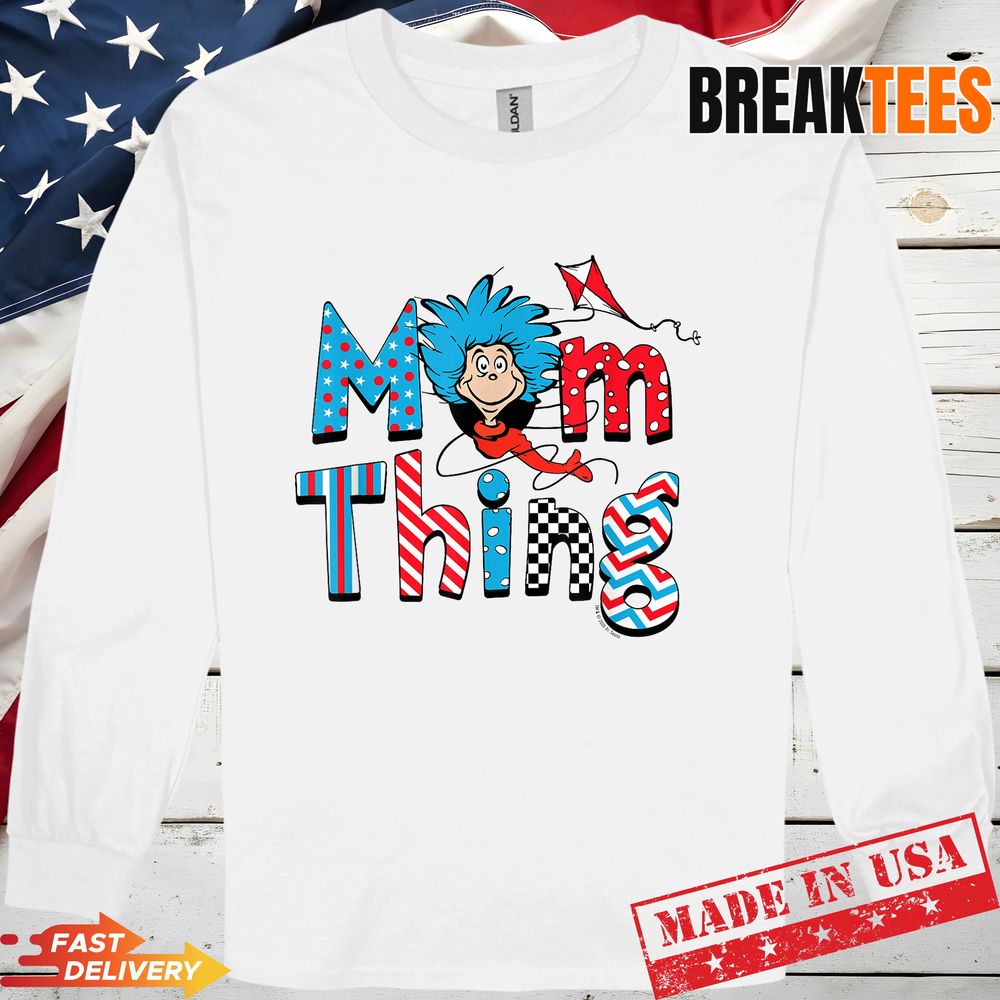 Dr Seuss Merch Shop Mom Thing T-Shirt Dr Seuss Merch Shop Mom Thing T-Shirt