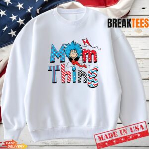 Dr Seuss Merch Shop Mom Thing T-Shirt 1 Dr Seuss Merch Shop Mom Thing Sweatshirt.jpg