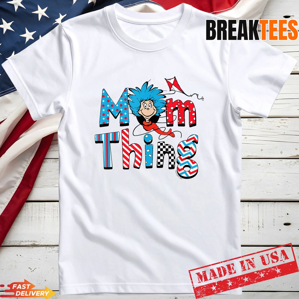 Dr Seuss Merch Shop Mom Thing T-Shirt Dr Seuss Merch Shop Mom Thing T-Shirt