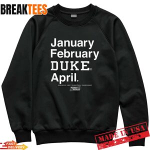 Duke March Madness Season January February April Sweatshirt.jpg