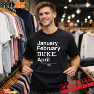 Duke March Madness Season January February April T-Shirt