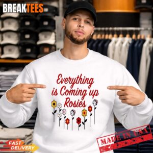 Everything Is Coming Up Rosie Sweatshirt.jpg