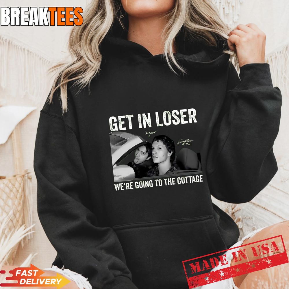 Get In Loser We’re Going To The Cottage Shirt Get In Loser We’re Going To The Cottage Shirt