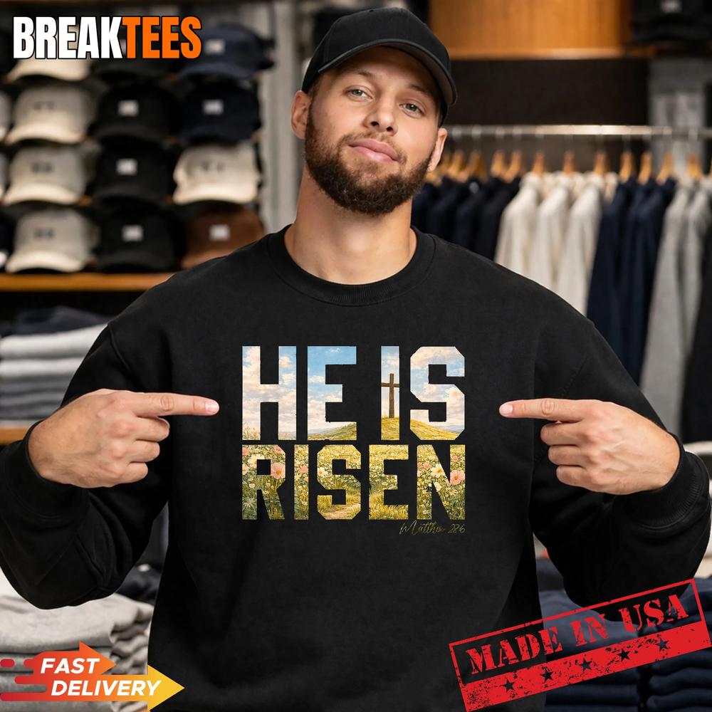 He is Risen Easter Christian Jesus T-Shirt He is Risen Easter Christian Jesus T-Shirt