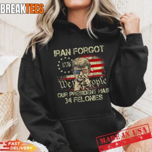 Iran Forgot Our President Has 34 Felonies Vintage Hoodie.jpg
