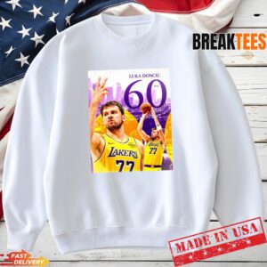 Luka Doncic 60 Points Lakers Basketball T-Shirt 1 Luka Doncic 60 Points Lakers Basketball Sweatshirt.jpg