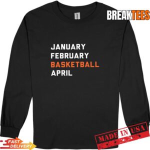 March Madness 2026 January February Basketball April T-Shirt 2 March Madness 2026 January February Basketball April Long Sleve.jpg
