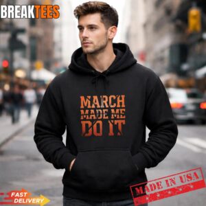 Men's March Madness Made Me Do It Hoodie.jpg