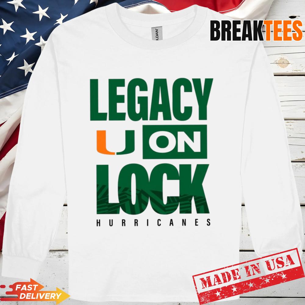 Miami Hurricanes Legacy On Lock NCAA Fan T-Shirt Miami Hurricanes Legacy On Lock NCAA Fan T-Shirt