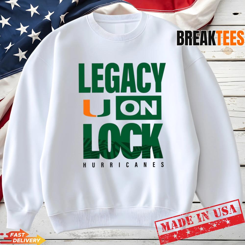 Miami Hurricanes Legacy On Lock NCAA Fan T-Shirt Miami Hurricanes Legacy On Lock NCAA Fan T-Shirt