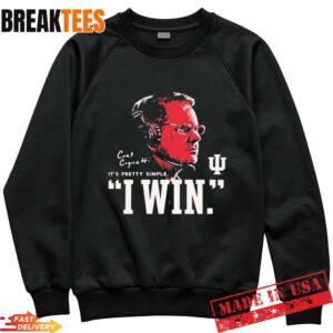 Potoshirt Shop Merch Iu Football Curt Cignetti I Win Sweatshirt.jpg