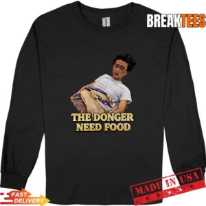 The Donger Need Food Shirt 2 The Donger Need Food Shirt Long Sleve.jpg
