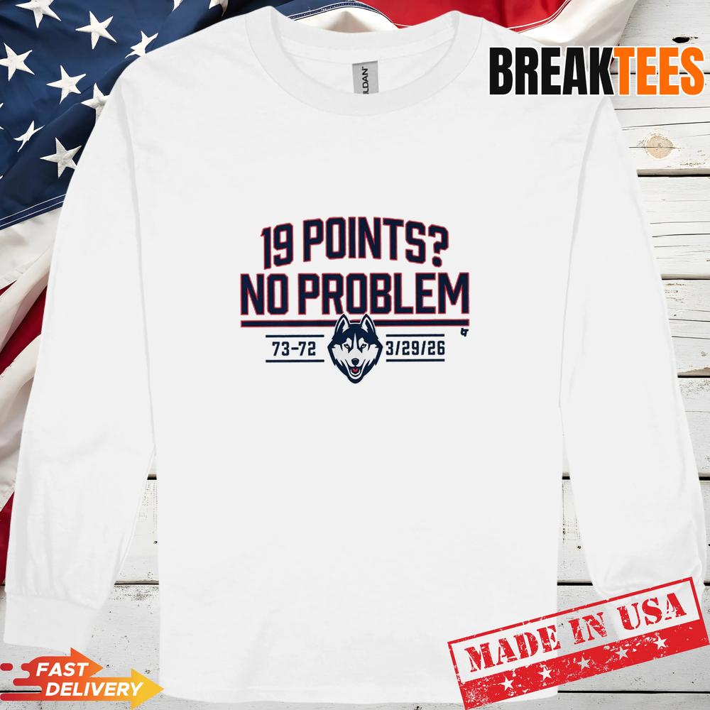 UConn Women’s Basketball 19 Points No Problem 2026 Fan Shirt UConn Women’s Basketball 19 Points No Problem 2026 Fan Shirt