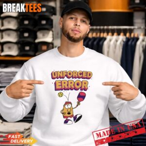 Unforced Error Pickleball Meme Shirt 1 Unforced Error Pickleball Meme Sweatshirt.jpg