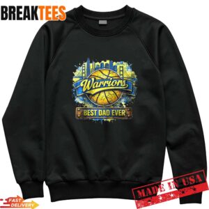 Warriors Basketball Team Best Dad Ever T-Shirt 1 Warriors Basketball Team Best Dad Ever Sweatshirt.jpg