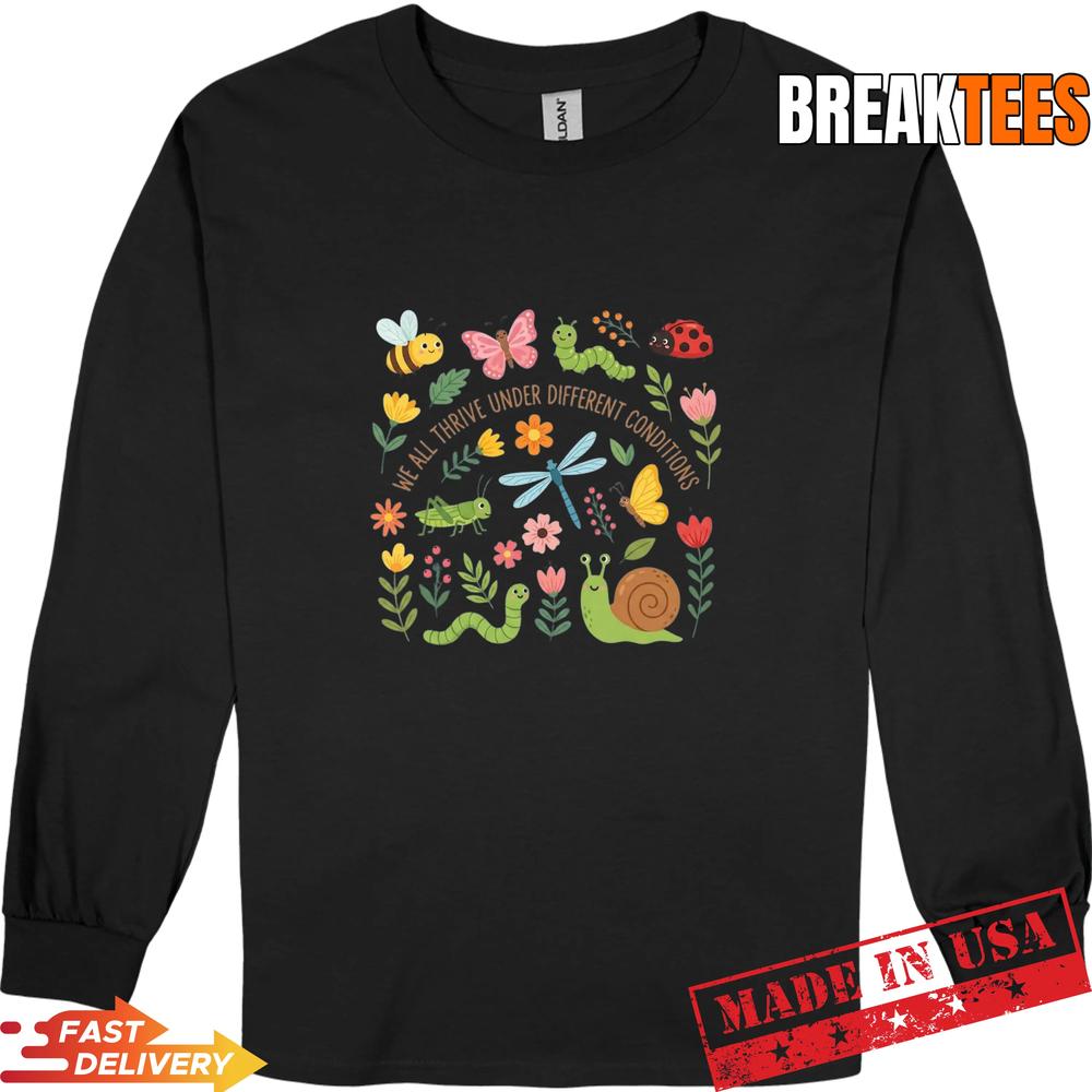 We All Thrive Under Different Conditions Sped Teacher Shirt We All Thrive Under Different Conditions Sped Teacher Shirt