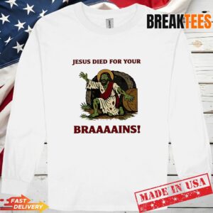 Zombie Jesus Died For Your Brains Meme Long Sleve.jpg