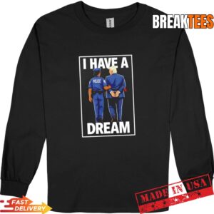2026 I have a dream Trump jail t-shirt 2