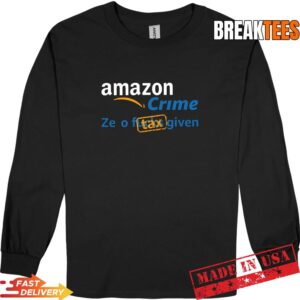 Amazon Crime Zero Tax Given Shirt 2
