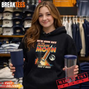 Artemis ii We're Going Back to the Freaking Moon Landing Hoodie.jpg