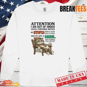 Cat attention I am out of order my stupid people filter needs cleaning t s Long Sleve 1.jpg