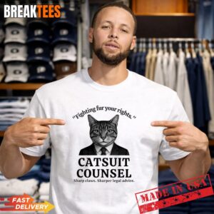 Cat fighting fur your rights catsuit counsel sharp claws sharper legal advice T Shirt 1.jpg