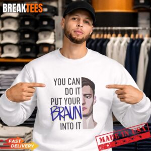 Christian Braun You Can Do It Put Your Braun Into Basketball T-Shirt 3 Christian Braun You Can Do It Put Your Braun Into Basketball T-Shirt 3