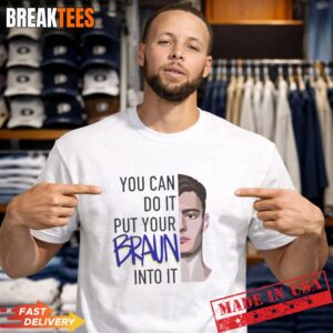 Christian Braun You Can Do It Put Your Braun Into Basketball T-Shirt
