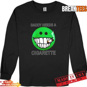 Daddy needs a cigarette T-Shirt 2