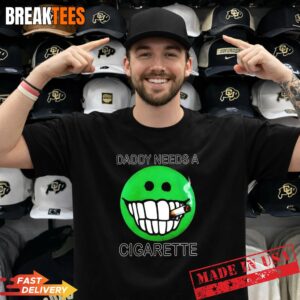 Daddy needs a cigarette T-Shirt