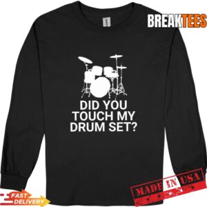 Did You Touch My Drum Set T-Shirt 2