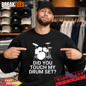 Did You Touch My Drum Set T-Shirt 3