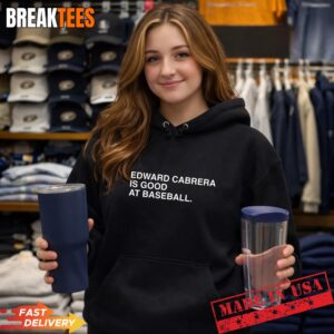 Edward Cabrera Is Good At Baseball T-Shirt 3 Edward Cabrera Is Good At Baseball Hoodie.jpg