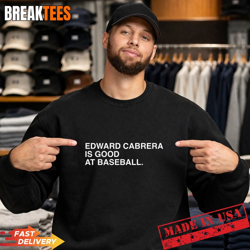 Edward Cabrera Is Good At Baseball T-Shirt Edward Cabrera Is Good At Baseball T-Shirt