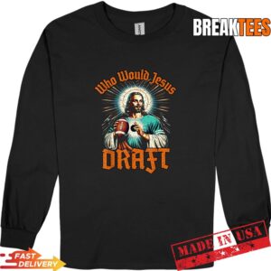 Fantasy Football Champion Who Would Jesus Draft Shirt 2