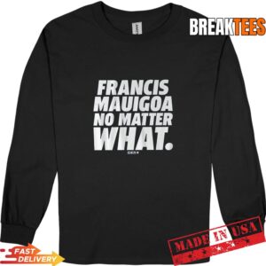 Francis Mauigoa No Matter What NFLPA Shirt 2