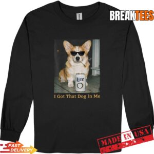 I Got That Dog in Me Funny Corgi Dog Meme for Corgi Mom Dad T-Shirt 2