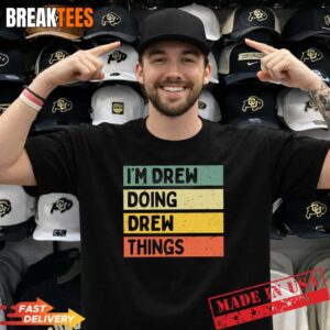 I'm Drew Doing Drew Things Funny Personalized Quote Pullover Shirt