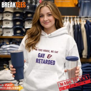 In This House Gay and Retarded T-Shirt 1
